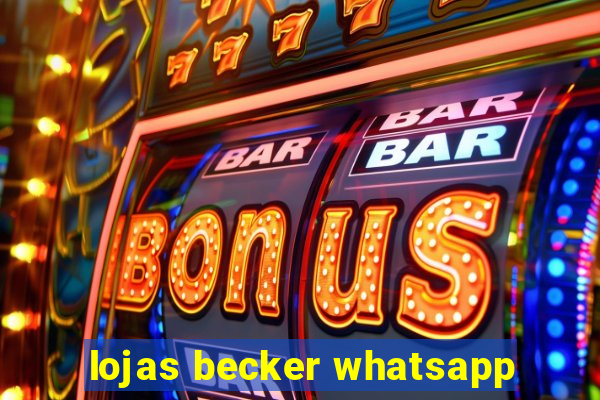 lojas becker whatsapp